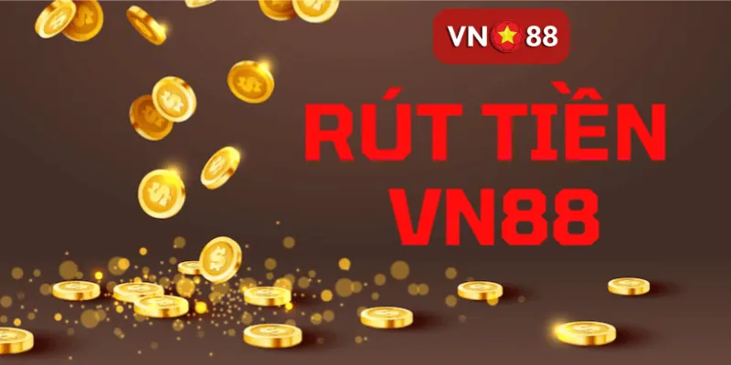 Quy trình Rút Tiền vn88 đơn giản và nhanh chóng