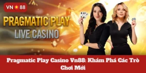 Pragmatic Play Casino Vn88: Khám Phá Các Trò Chơi Mới