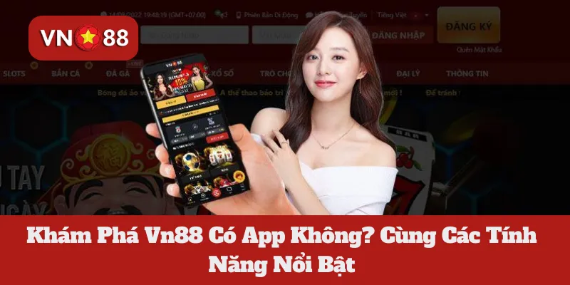 Khám Phá Vn88 Có App Không? Cùng Các Tính Năng Nổi Bật